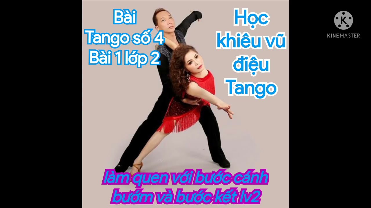 Học khiêu vũ điệu Tango. Bài số 4. Làm quen với bước cánh bướm và bước kết lv2 trong Tango cơ bản