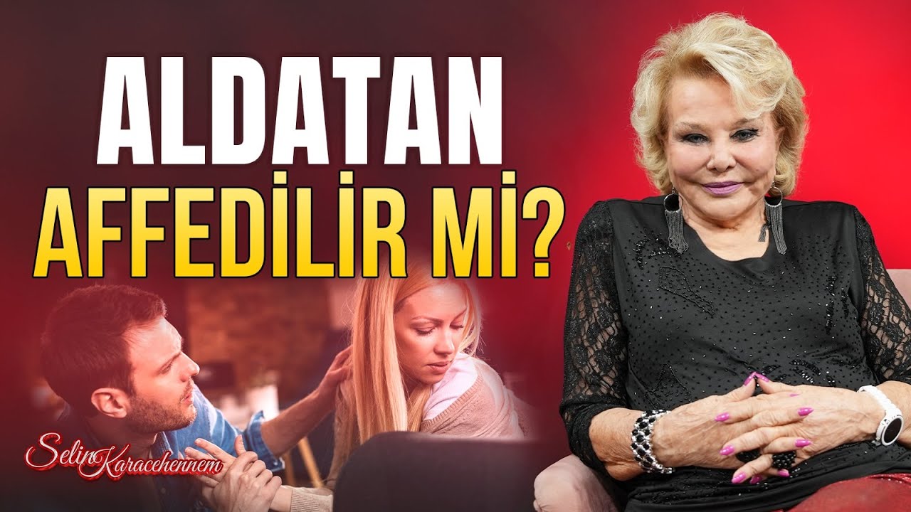 Aldatan Erkeği - Kadını Affetmek..? İhanete Bulaşmış İlişki Yürür mü? | Selin Karacehennem