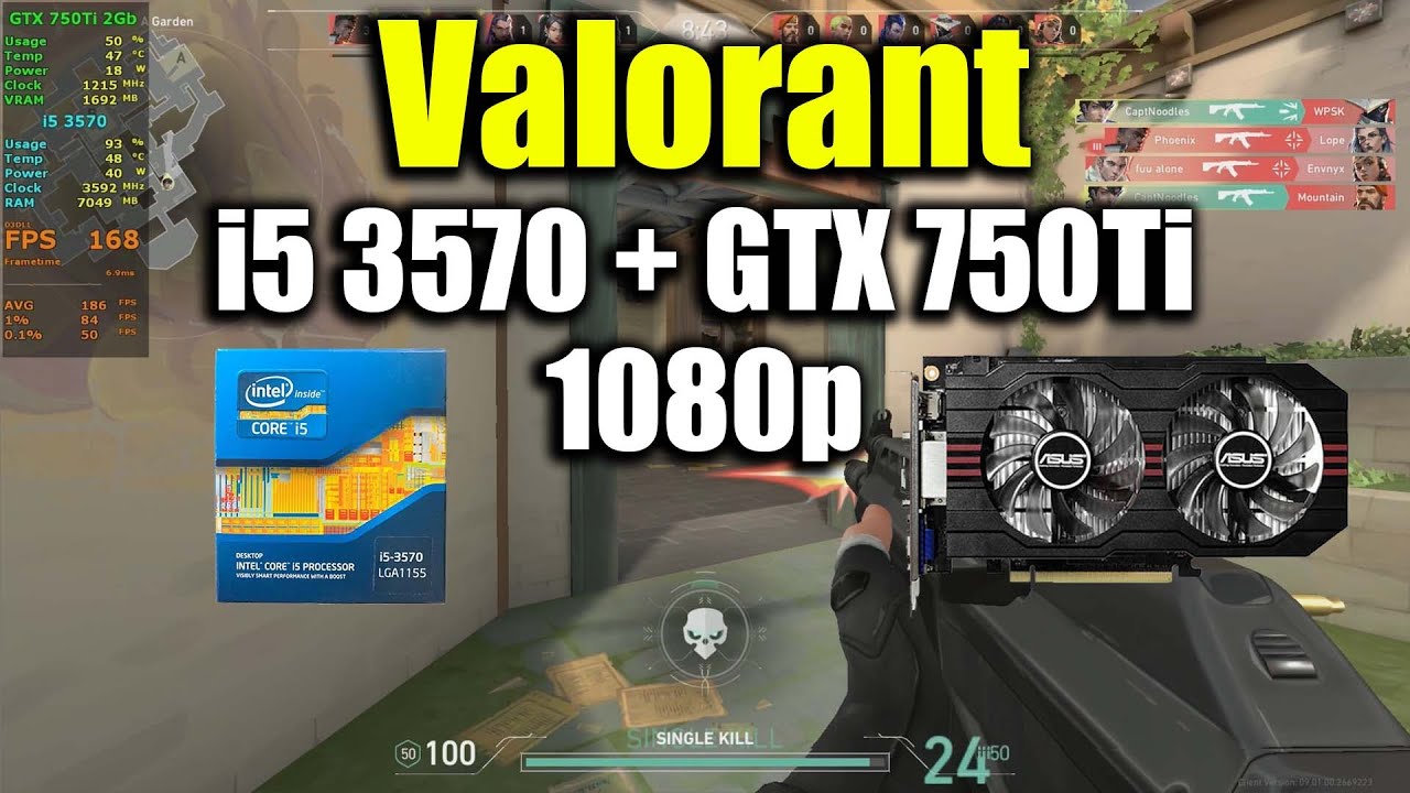 Valorant - i5 3570 + GTX 750Ti