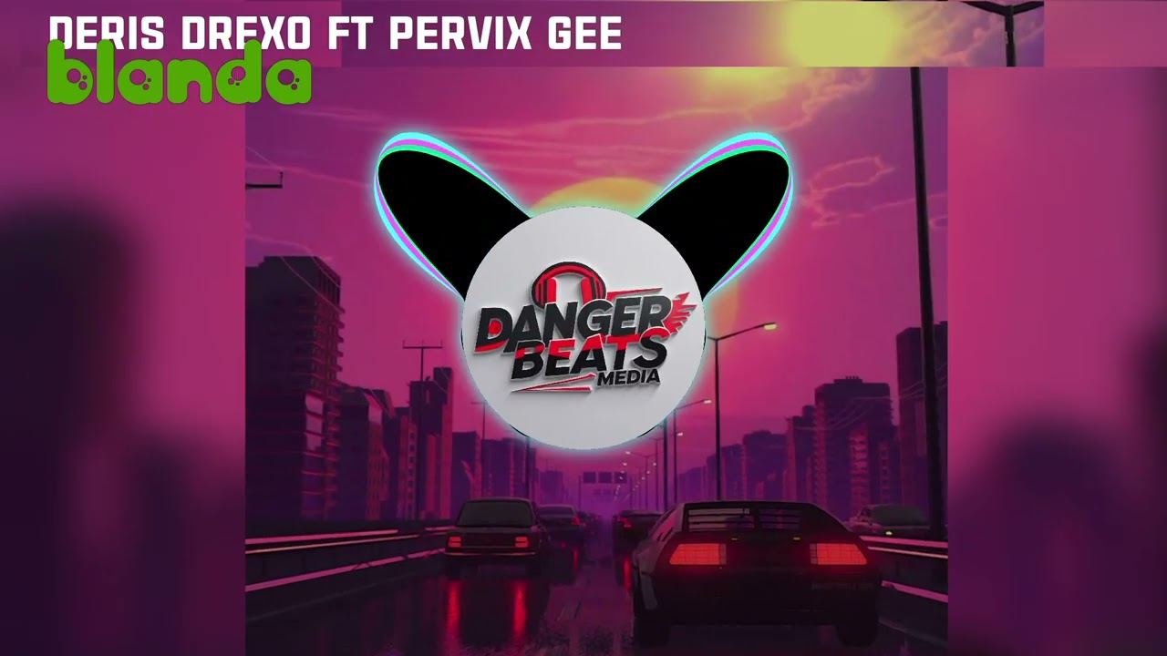 Deris drexo _blanda ft pervix gee
