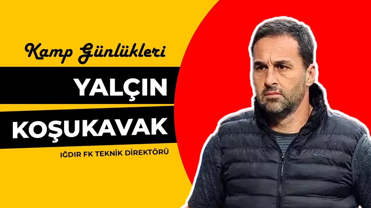 Iğdır FK Teknik Direktörü Yalçın Koşukavak | Kamp Günlükleri