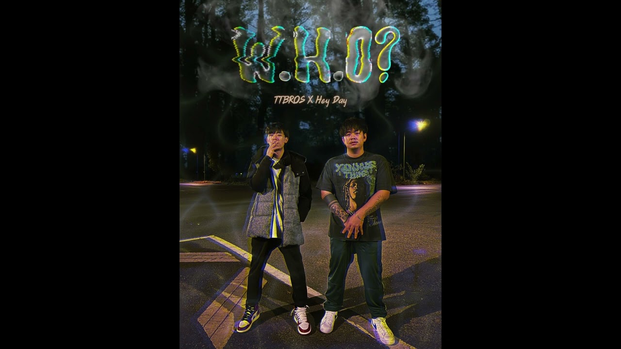 W.H.O? - TTBROS x Hey Day [Official Audio]
