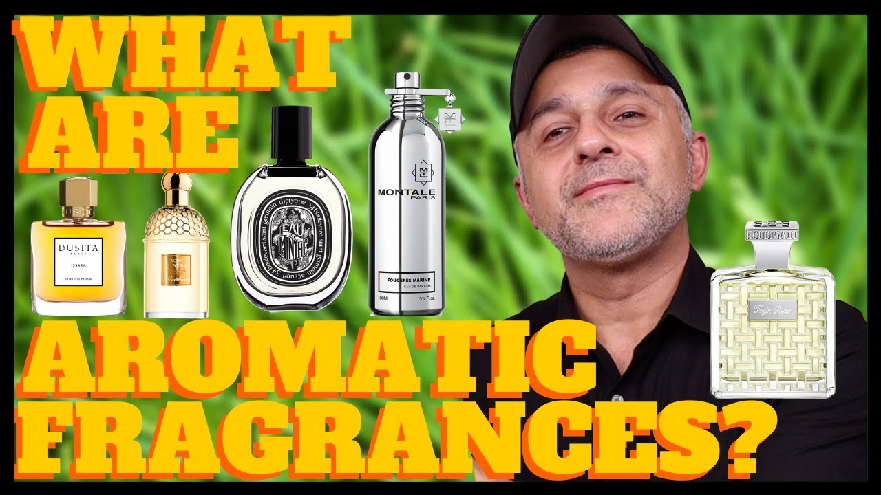 WHAT ARE AROMATIC FRAGRANCES? AROMATIC FRAGRANCES DISCUSSION | Favorite Aromatic Styles And Scents