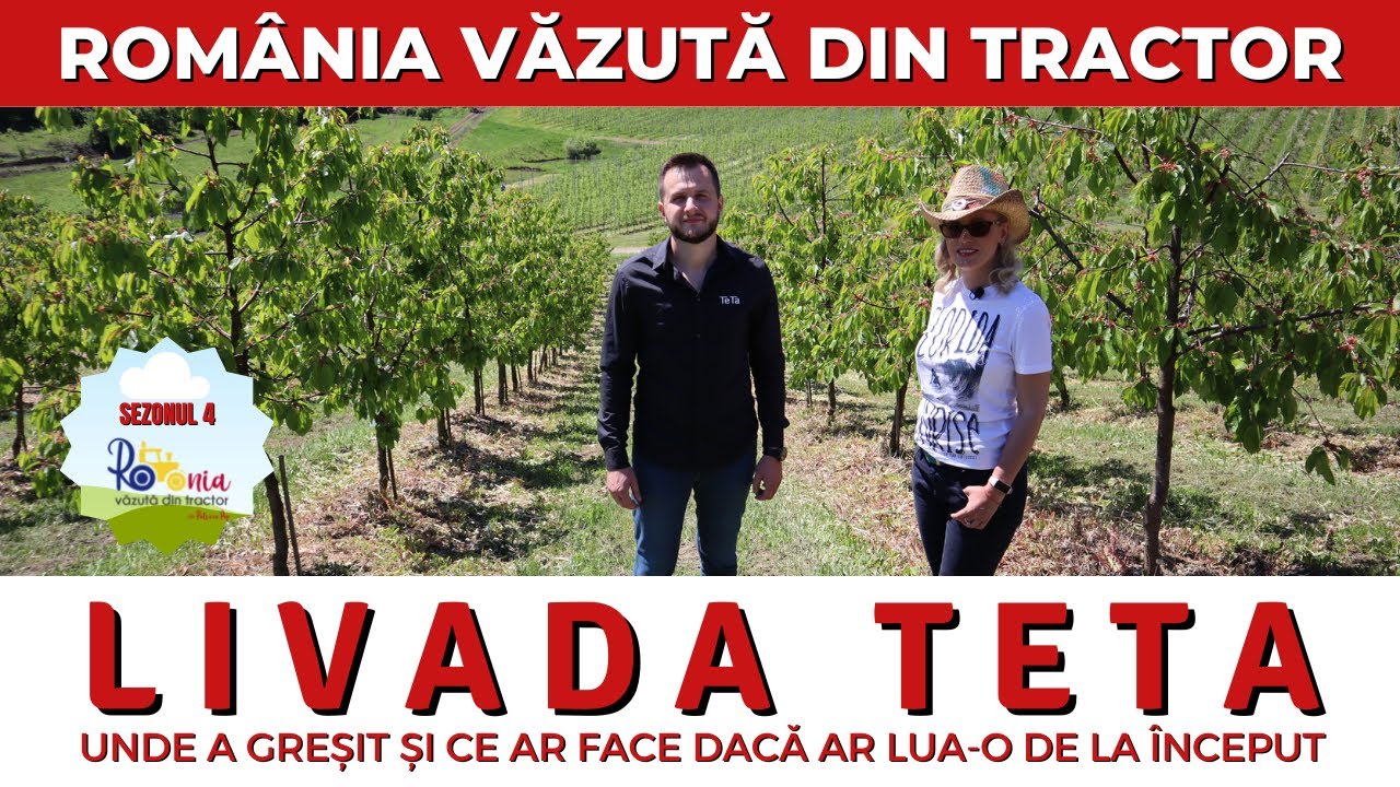 Livada Teta, unde a greșit și ce ar face dacă ar lua-o de la început / România văzută din tractor