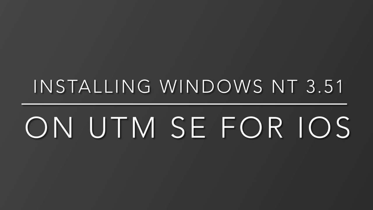 Installing Windows NT 3.51 on UTM SE for iOS
