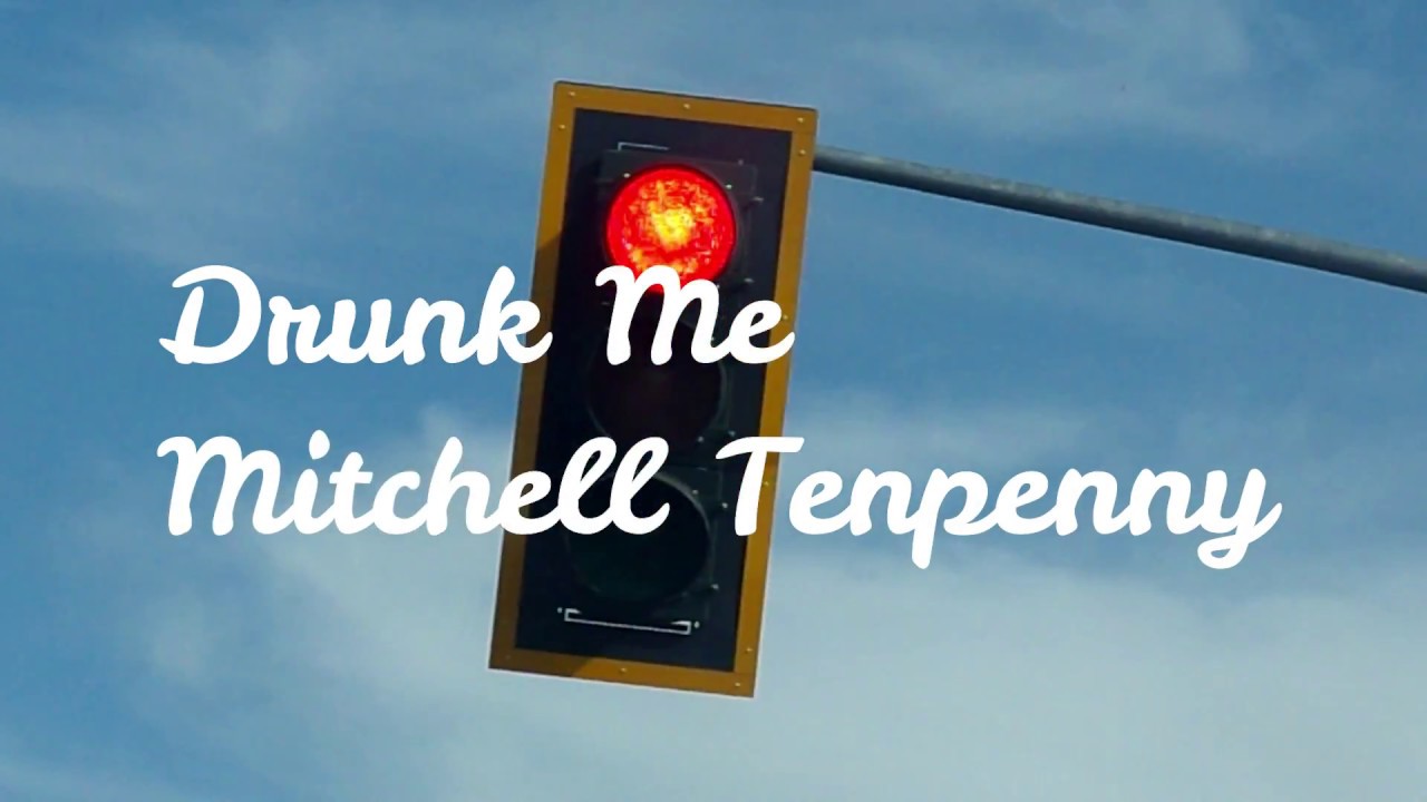 Drunk Me by Mitchell Tenpenny Lyrics/Music Video
