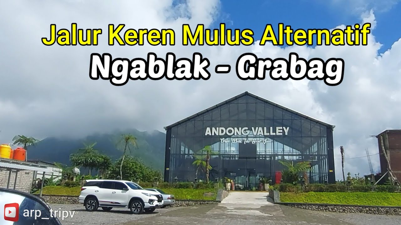 Jalur Paling  Nyaman  Terdekat NGABLAK - GRABAG    Andong Valley