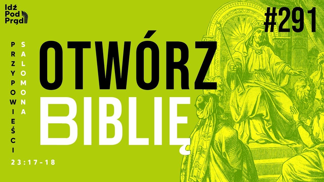 OTW&Oacute;RZ BIBLIĘ #291 | Przypowieści Salomona 23:17-18
