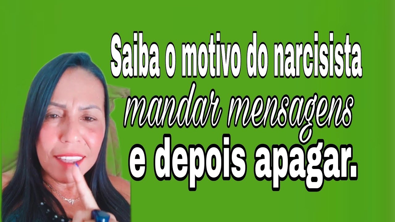 Saiba o motivo do narcisista mandar  mensagens e depois apagar.#narcisista