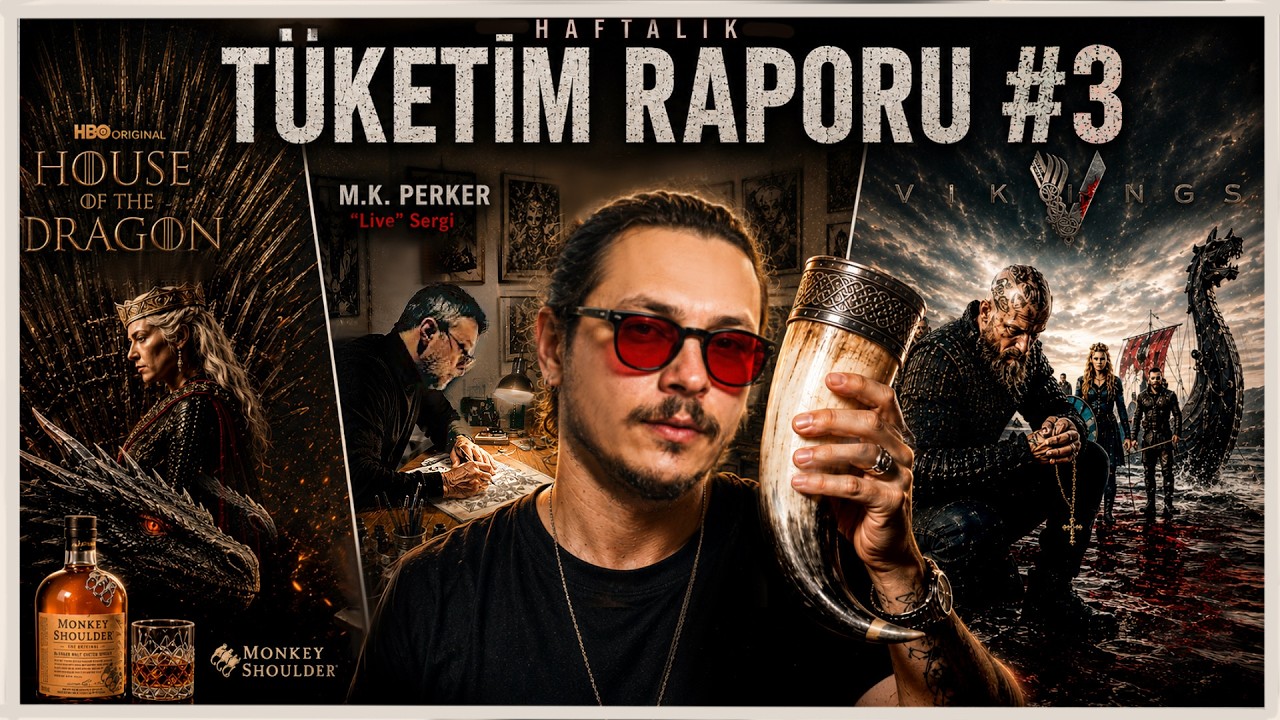 HAFTALIK TÜKETİM RAPORU #3 | Ejderhalar, Vikingler, Bir Sergi ve Bir Viski