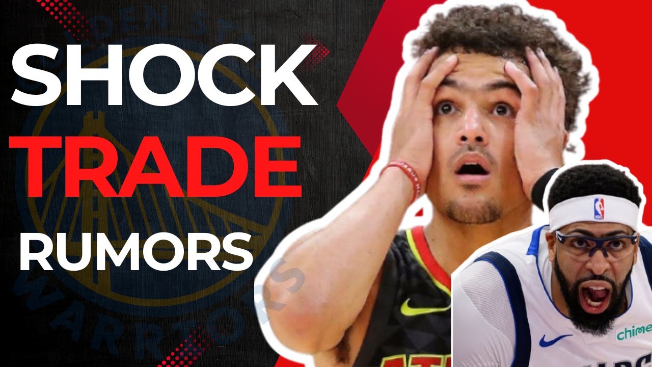 NBA TRADE SHOCK？Warriors Go ALL-IN For Anthony Davis？Trae Young Finally Gone in Atlanta？