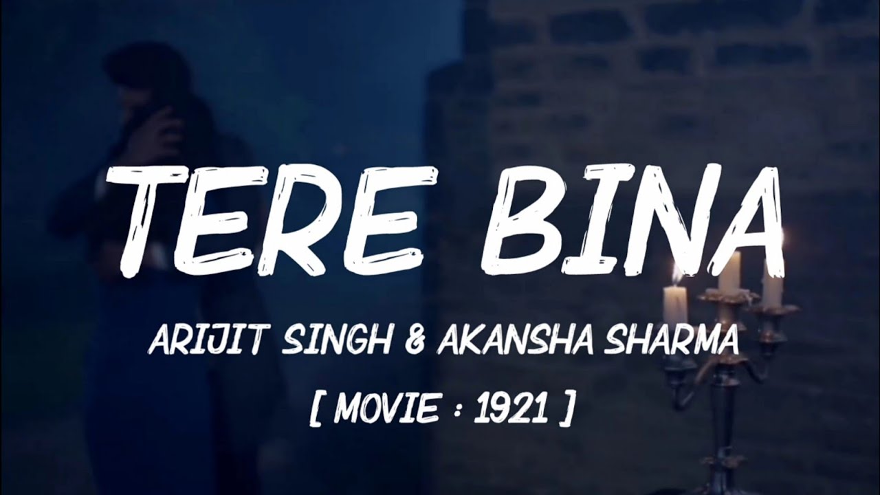 Tere Bina (Lyrics) | 1921 | Arijit Singh & Aakanksha Sharma | Asad Khan | Vikram Bhatt