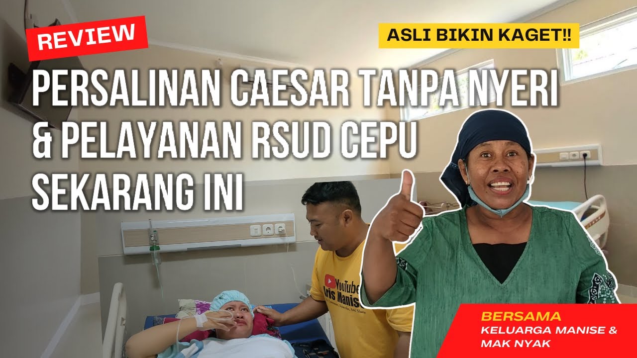 DIBUAT KAGET !! OPERASI CAESAR TANPA NYERI DAN PELAYANAN RSUD CEPU SEKARANG INI