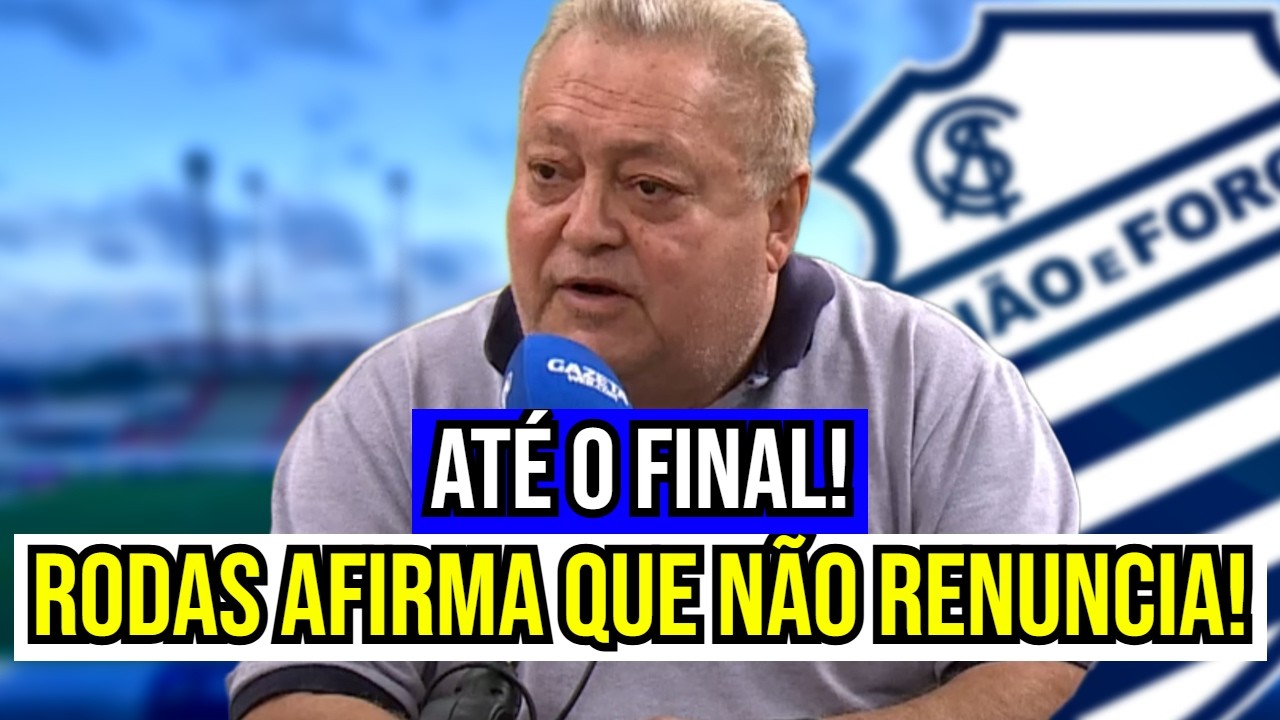 VAI ATÉ O FIM! ROBSON RODAS GARANTE QUE NÃO VAI RENUNCIAR A PRESIDÊNCIA DO CSA