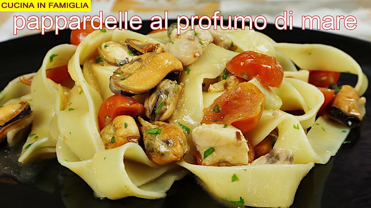 PAPPARDELLE AL PROFUMO DI MARE RICETTA SEMPLICE E VELOCE