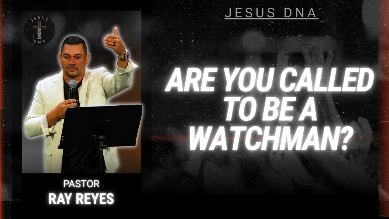 Jesus DNA - Are You Called to be a Watchman?