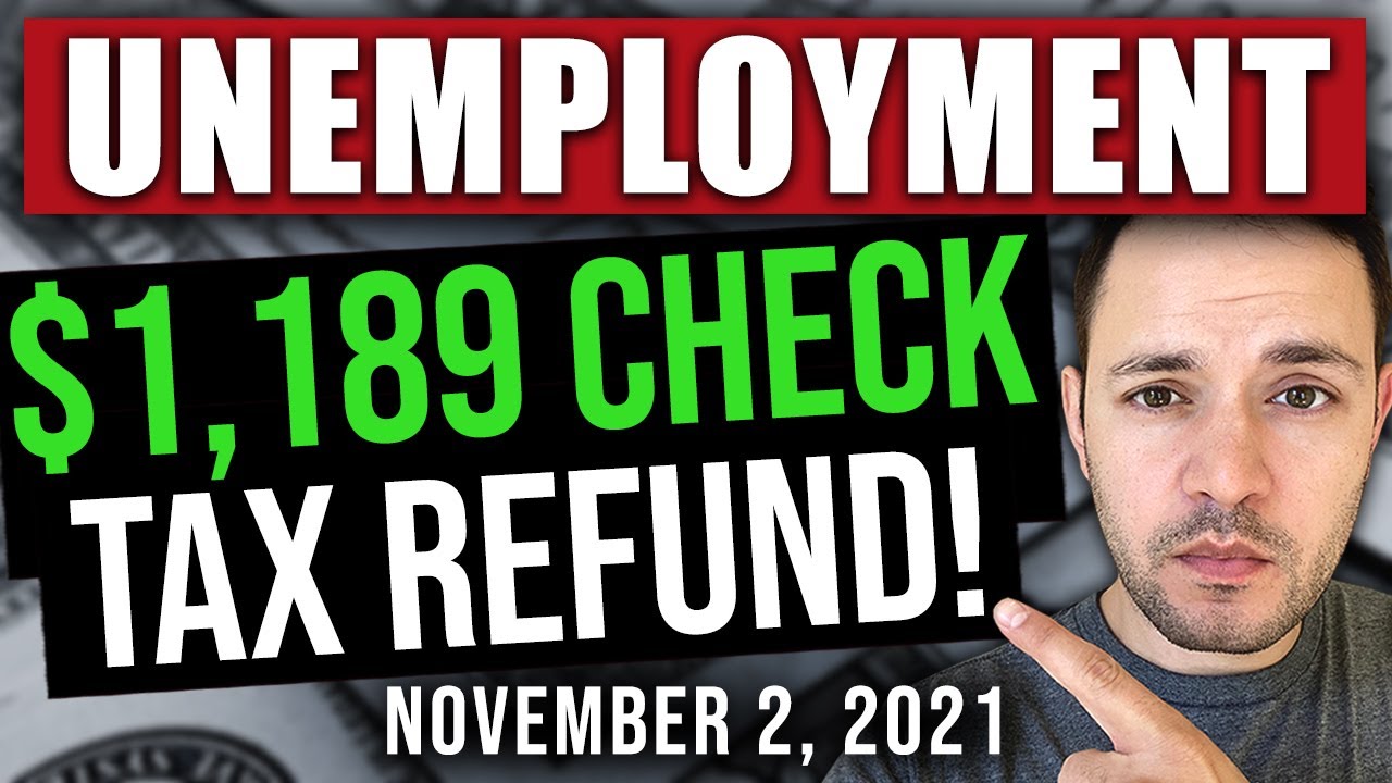 ($1,189 JUST SENT AS UNEMPLOYMENT TAX REFUND) UNEMPLOYMENT UPDATE 11/02/2021