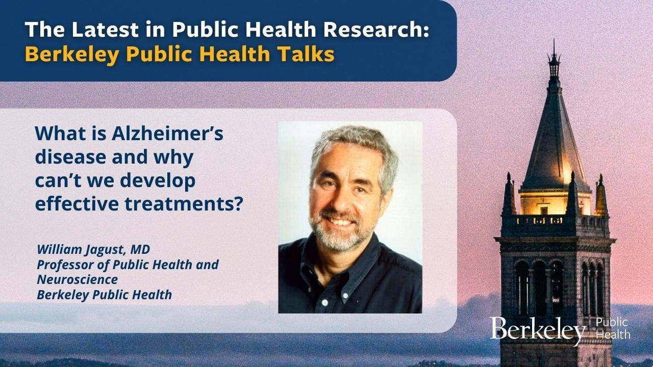 What is Alzheimer’s disease and why can’t we develop effective treatments? A talk with Bill Jagust