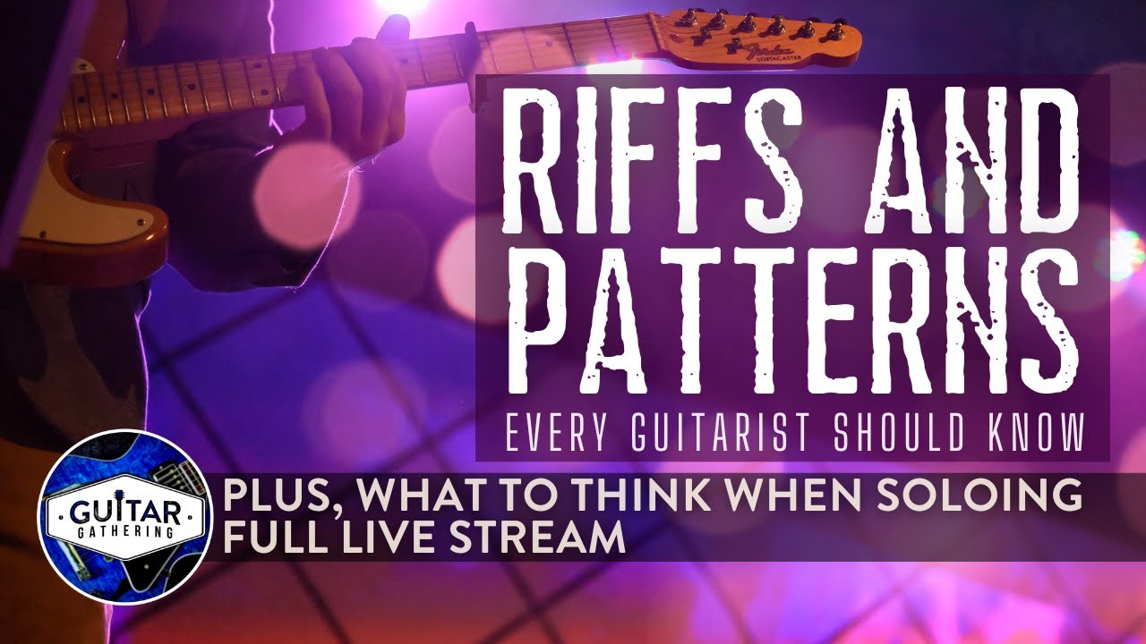 Riffs and Patterns Every Guitarist Needs to Know (FULL LIVE STREAM)