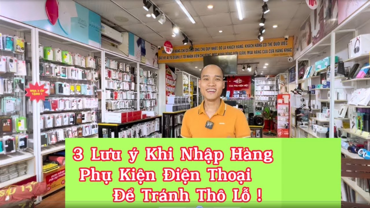 3 Lưu ý quan trọng khi nhập hàng phụ kiện điện thoại để tránh Thua Lỗ | #hauphukien