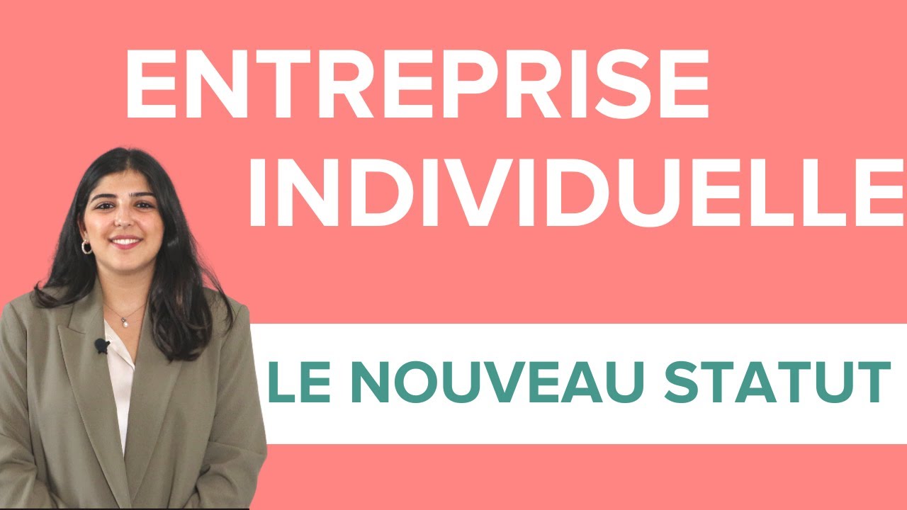 ENTREPRISE INDIVIDUELLE : tout savoir sur le nouveau statut unique en 2022