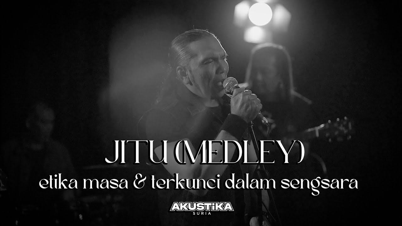 JITU - Etika Masa & Terkunci Dalam Sengsara (LIVE) #Akustikasuria