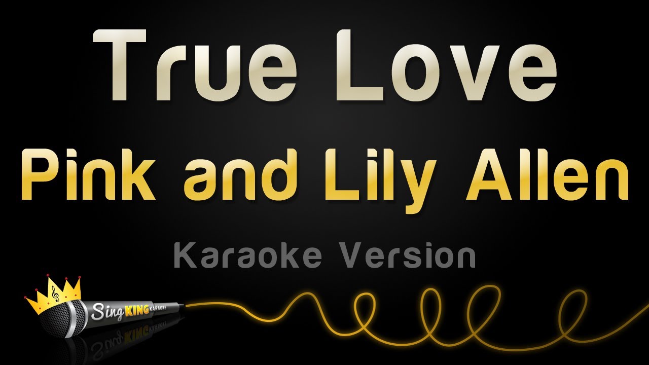 Pink and Lily Allen - True Love (Karaoke Version)