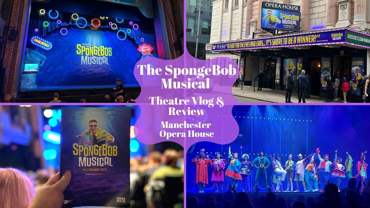 SpongeBob The Musical - Manchester Opera House - Theatre Vlog & Review Including Curtain Call