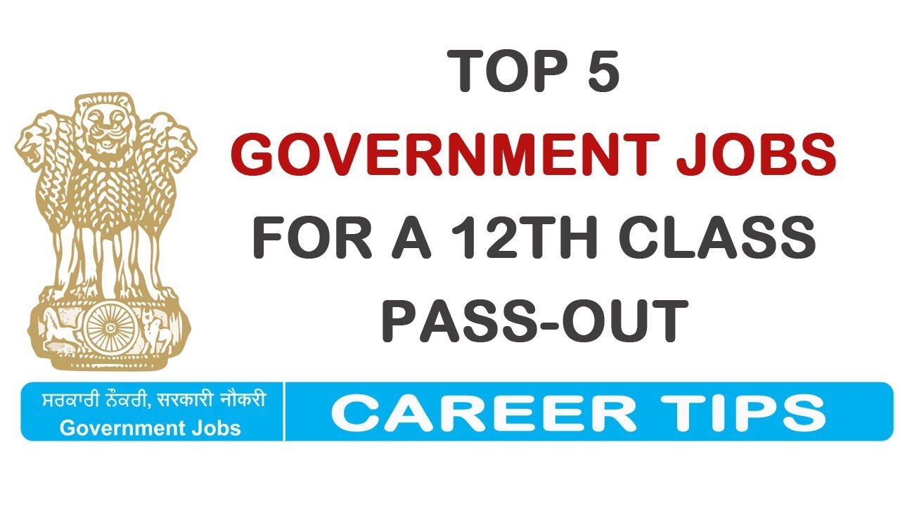 Top 5 Government Jobs for a 12th Class Pass out