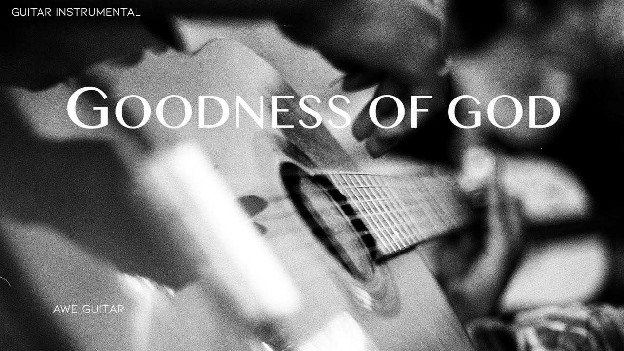 Goodness of God (기도와 찬양을 위한 워십 기타 연주 | Worship Guitar Instrumental)