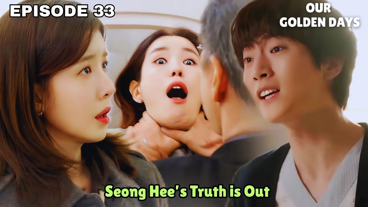 Our Golden Days | Episode 33 Preview | Seong Hee’s Truth is Out [MULTI SUBS]