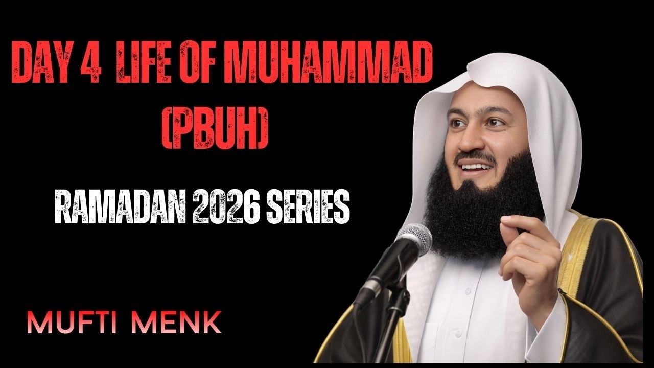 Mufti Menk – Day 4 | Life of Muhammad (PBUH) | Ramadan 2026 Seerah Series