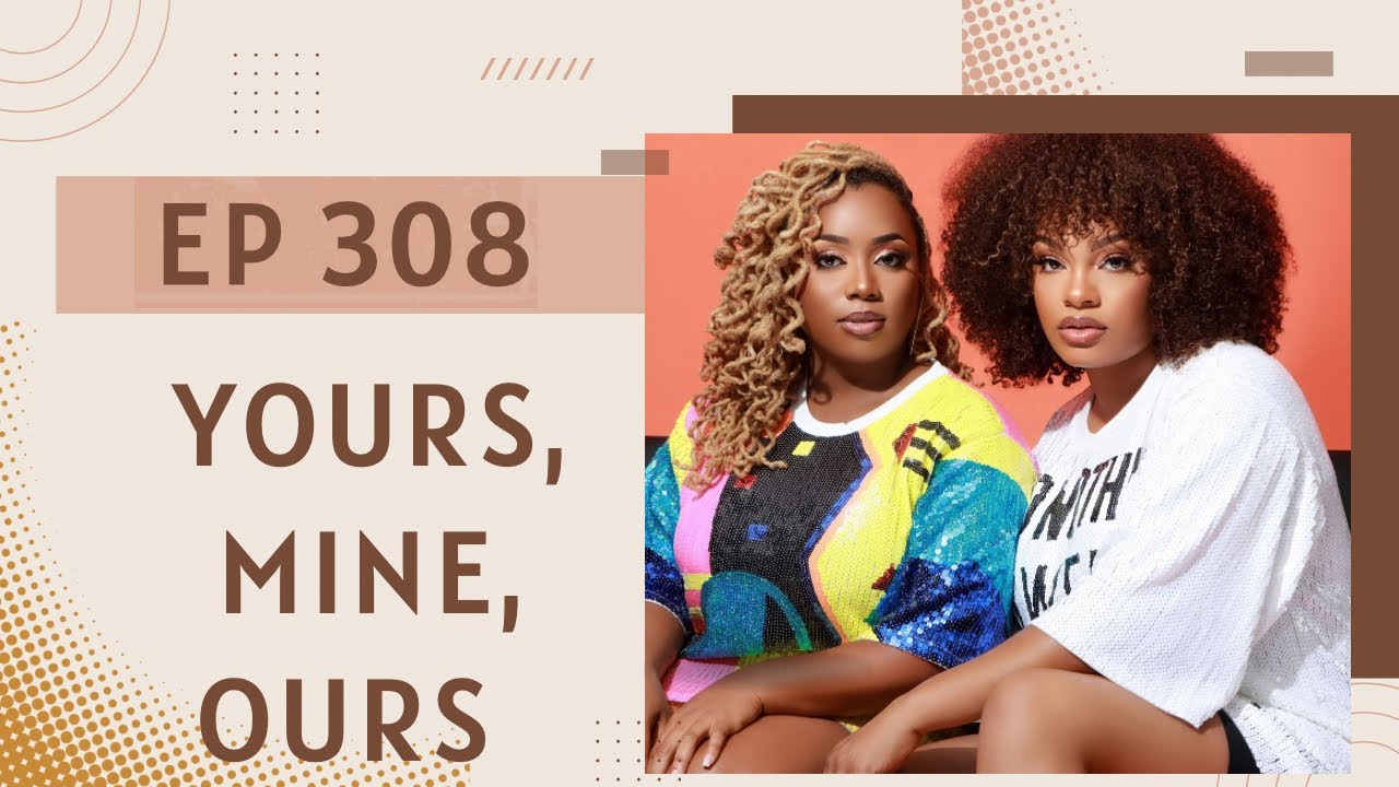 Ep 308: Yours, Mine, Ours