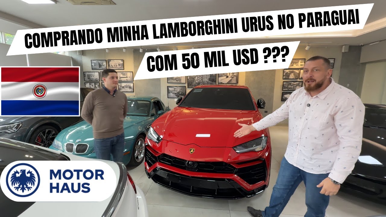 COMPREI UMA LAMBORGHINI URUS NO PARAGUAI COM 50 MIL USD??