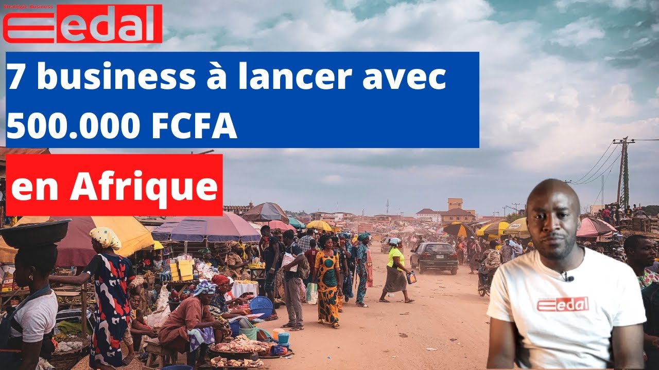 What business to start in Africa with 500,000 FCFA? Edal#30