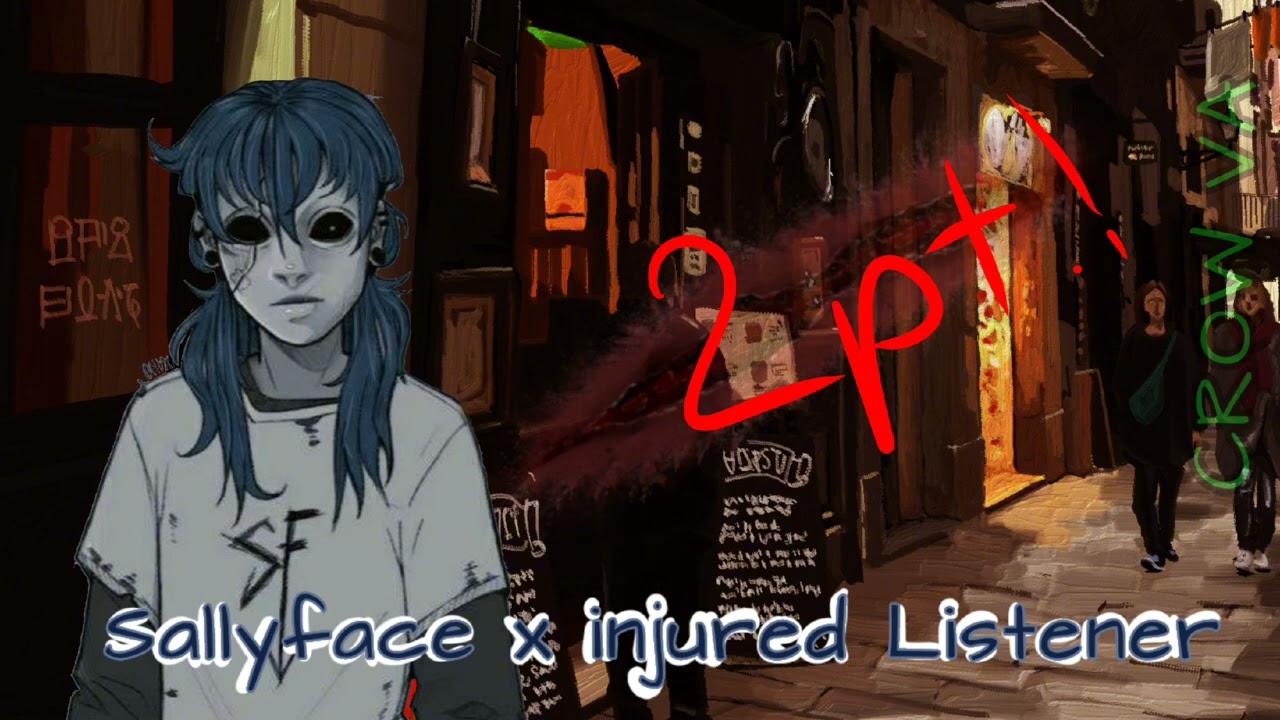 SALLYFACE X INJURED LISTENER/PT 2/FT.LARRY/ +13 /TW: CRYING