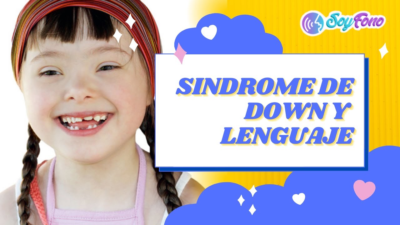 PROBLEMAS DE HABLA Y LENGUAJE EN NIÑOS CON SINDROME DE DOWN + CONSEJOS DE ESTIMULACIÓN 😊