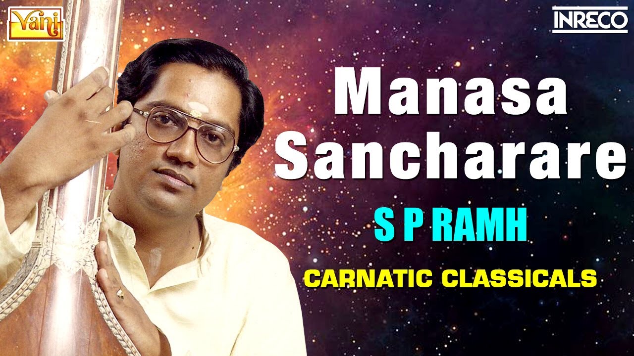 Manasa Sancharare | SP Ramh Carnatic Classicals | Maha Ganapathim, Mamavathu Shri Saraswathi & more
