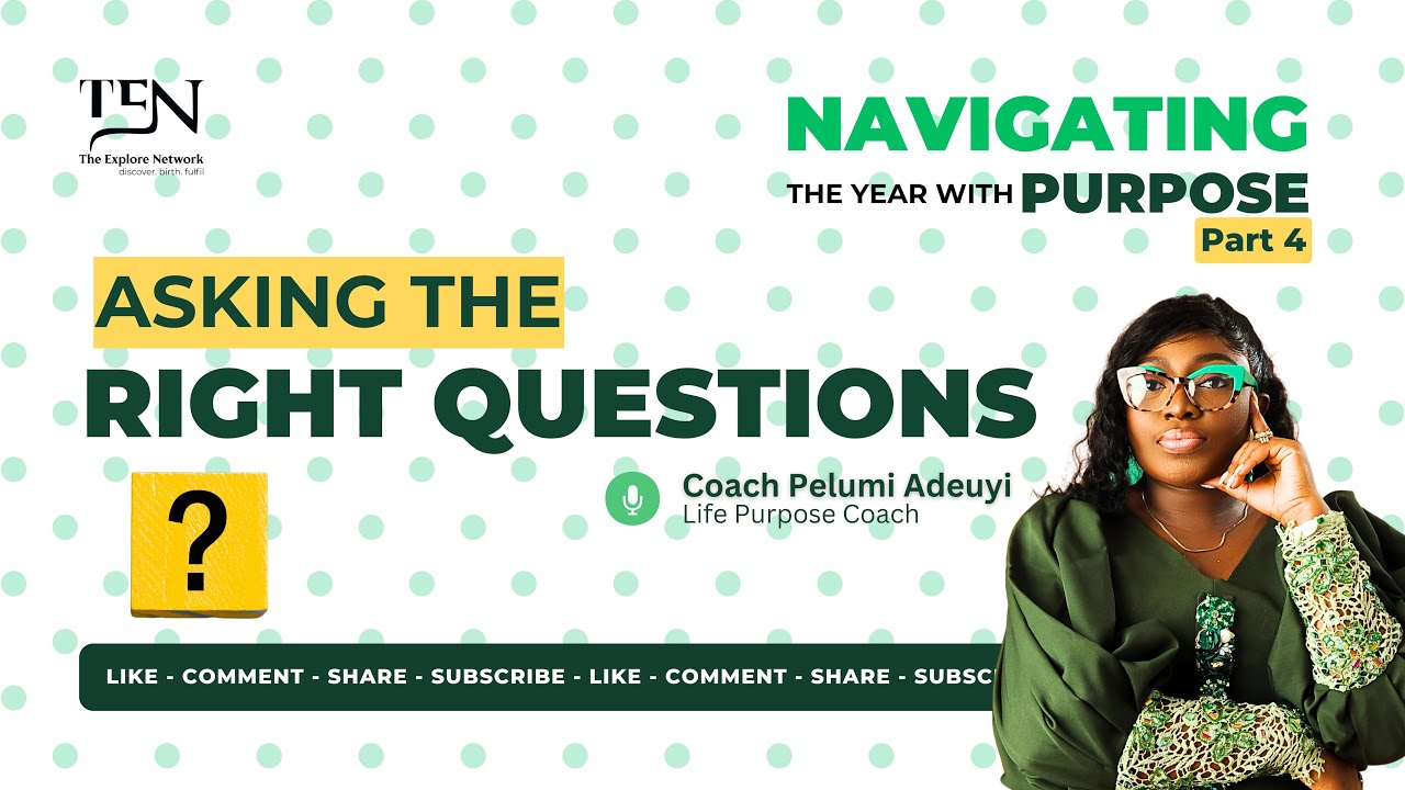 Asking The Right Questions with Coach Pelumi (A purpose series)