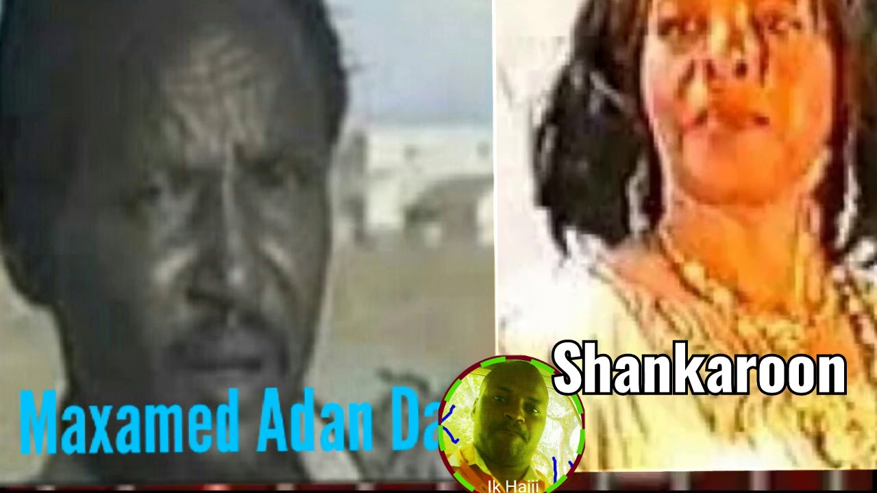 Maxamed Aadan Dacar iyo Shankaroon Axmed Sagal - Sida geenya uguboo