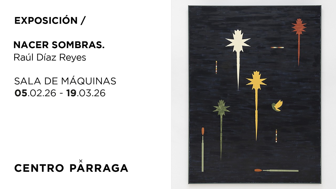 EXPOSICIÓN / NACER SOMBRAS. Raúl Díaz Reyes