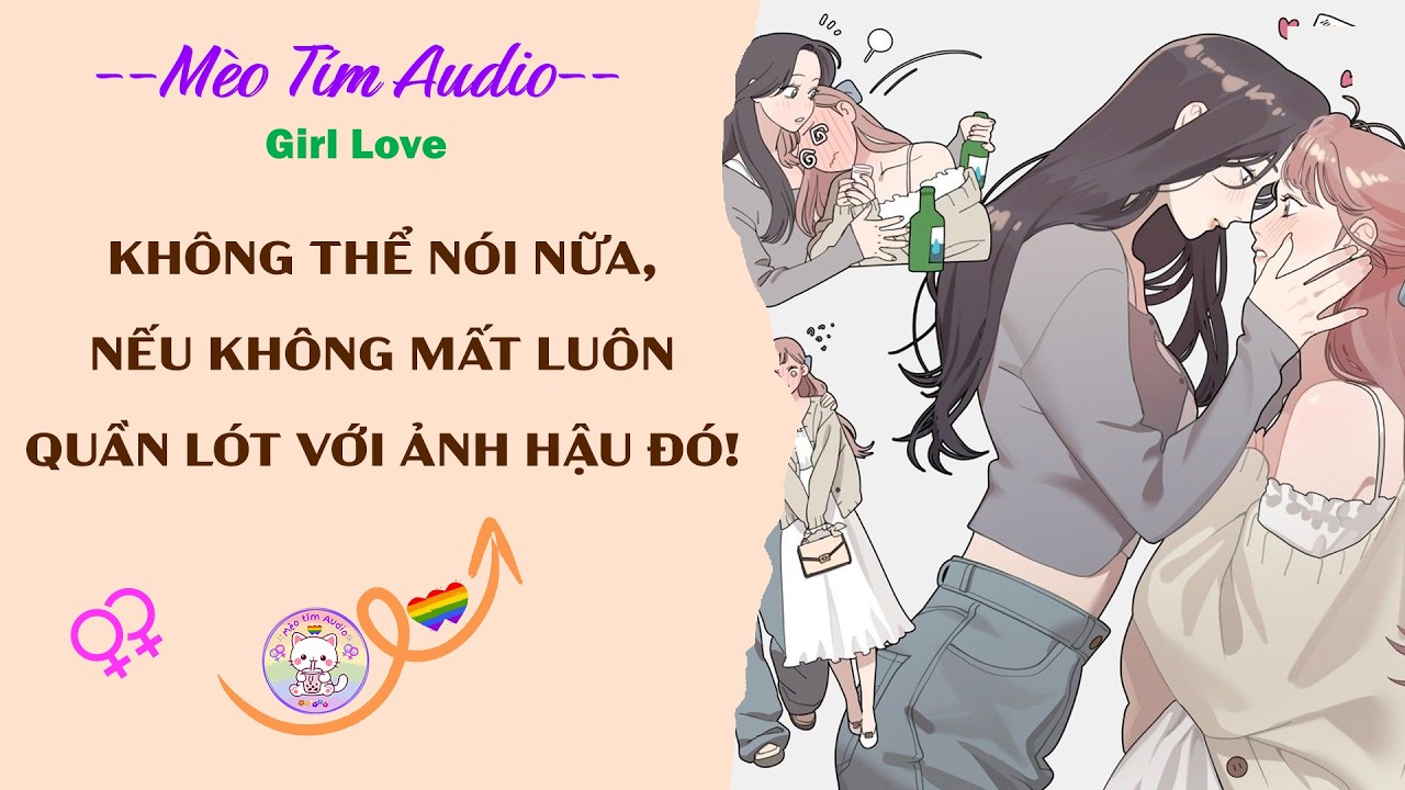 Bách Hợp | KHÔNG THỂ NÓI NỮA, NẾU KHÔNG MẤT LUÔN QUẦN LÓT VỚI ẢNH HẬU ĐÓ!