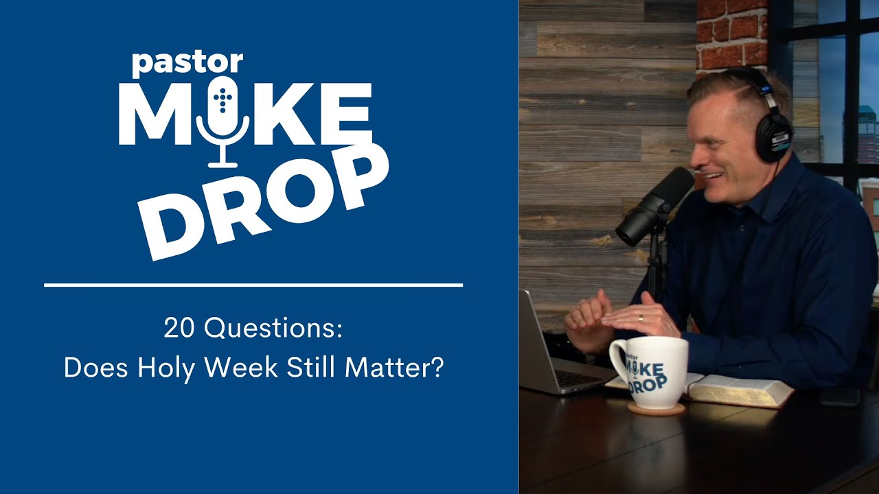 Does Holy Week Still Matter? | Season 3, Ep. 12 | 4.13.22