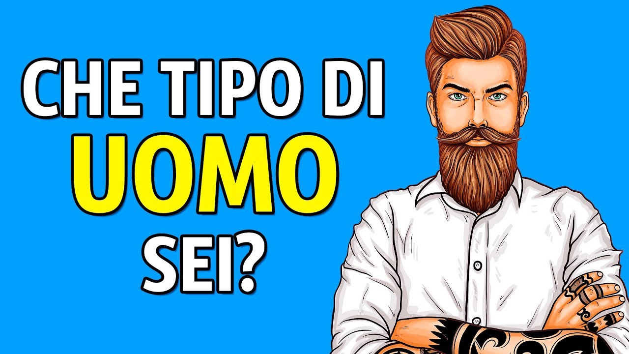 Che Tipo di Uomo Sei? Test della Personalit&agrave;