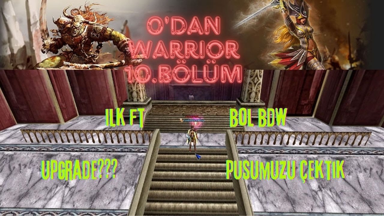 UPGRADE BDW FT HERŞEY VAR--0'DAN WARRİOR 10. BÖLÜM