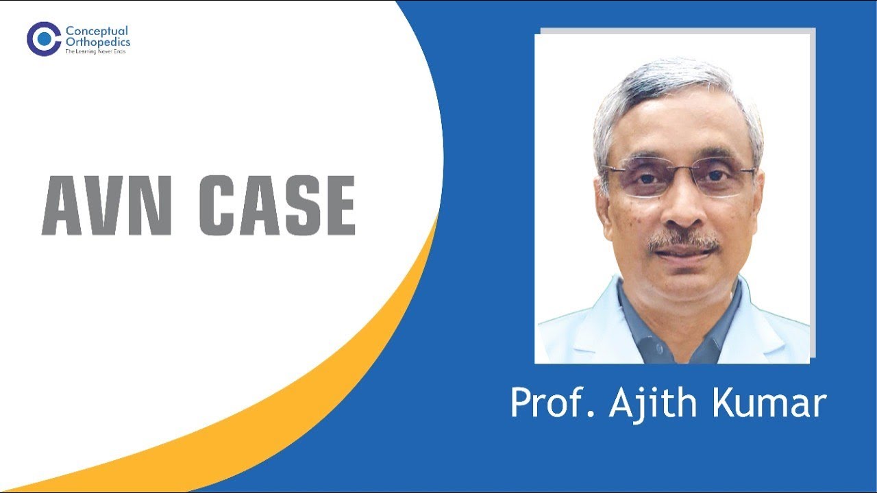 AVN Case by Prof. Dr. Ajith Kumar @ConceptualOrthopedics
