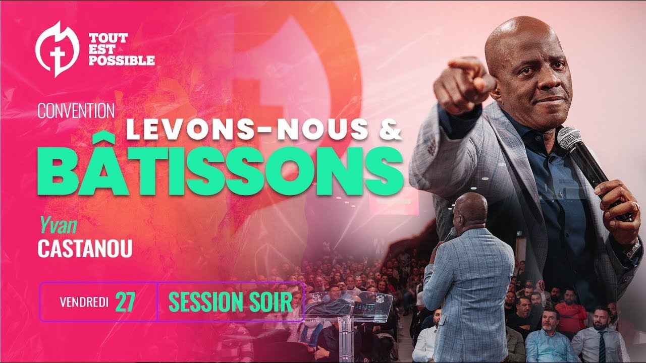 Levons nous et bâtissons -  Apôtre Yvan Castanou