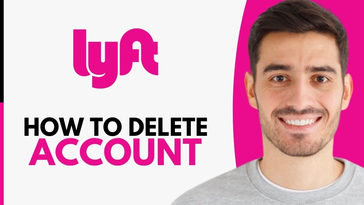 How To Delete Lyft Account - Step by Step