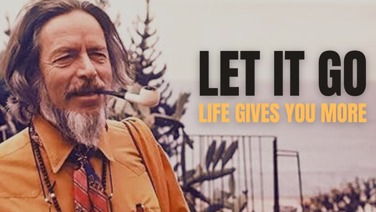 LET IT GO, LIFE GIVES YOU MORE - Alan Watts Philosophy | #motivation #inspiration