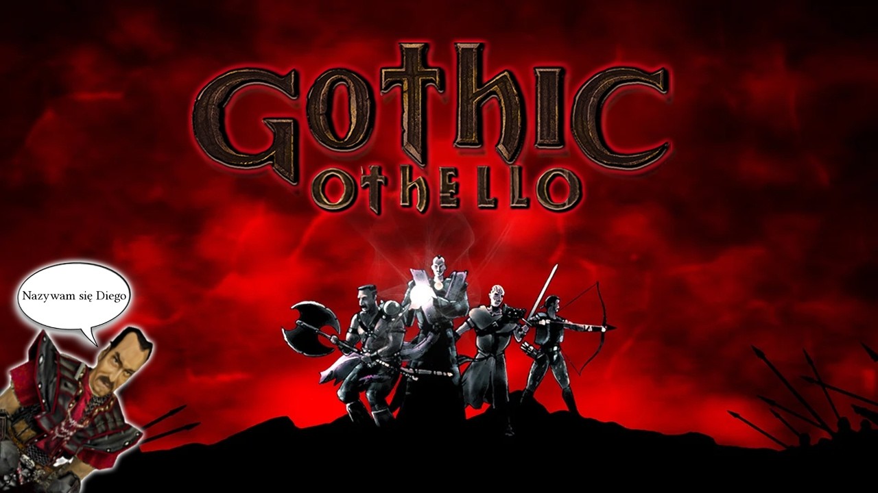 🔴 Gothic ▶ №3 ◀ - Ciekawe, czy w Othello 4.3 Gomez wiedział